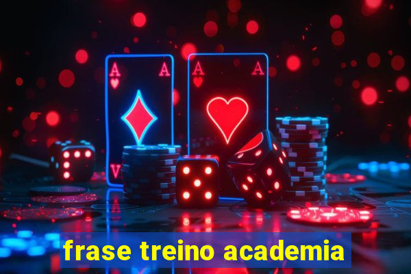 frase treino academia